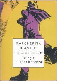 Trilogia dell'adolescenza - Margherita D'Amico - 2