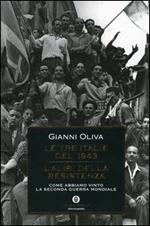 Le tre Italie del 1943. L'alibi della resistenza. Come abbiamo vinto la seconda guerra mondiale