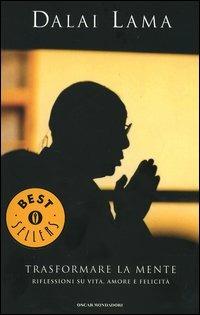Trasformare la mente. Riflessioni su vita, amore e felicità - Gyatso Tenzin (Dalai Lama) - copertina