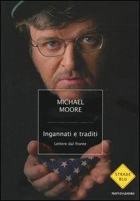 Ingannati e traditi. Lettere dal fronte - Michael Moore - copertina