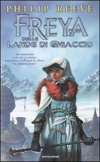 Freya delle lande di ghiaccio - Philip Reeve - copertina