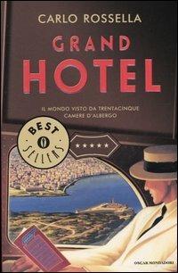 Grand Hotel. Il mondo visto da trentacinque camere d'albergo - Carlo Rossella - copertina