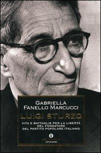 Luigi Sturzo. Vita e battaglie per la libertà del fondatore del Partito popolare italiano - Gabriella Fanello Marcucci - copertina