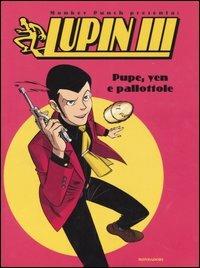 Pupe, yen e palottole. Lupin III - copertina