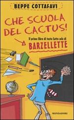 Che scuola del cactus! Il primo libro di testo fatto solo di barzellette