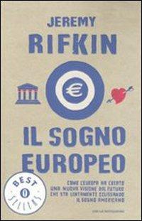 Il sogno europeo. Come l'Europa ha creato una nuova visione del futuro che sta lentamente eclissando il sogno americano - Jeremy Rifkin - copertina