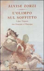 L' Olimpo sul soffitto. I due Tiepolo tra Venezia e l'Europa