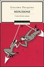 Seduzione. L'arte di farsi amare