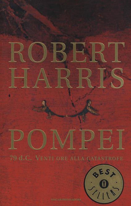 Pompei. 79 d.C. Venti ore alla catastrofe - Robert Harris - copertina