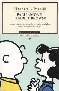 Parliamone, Charlie Brown! Come sopravvivere alla propria famiglia con l'aiuto dei Peanuts - Abraham J. Twerski - copertina