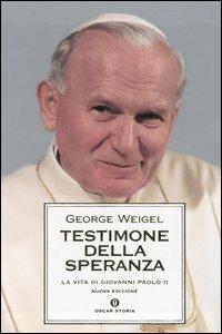 Testimone della speranza. La vita di Giovanni Paolo II - George Weigel - copertina