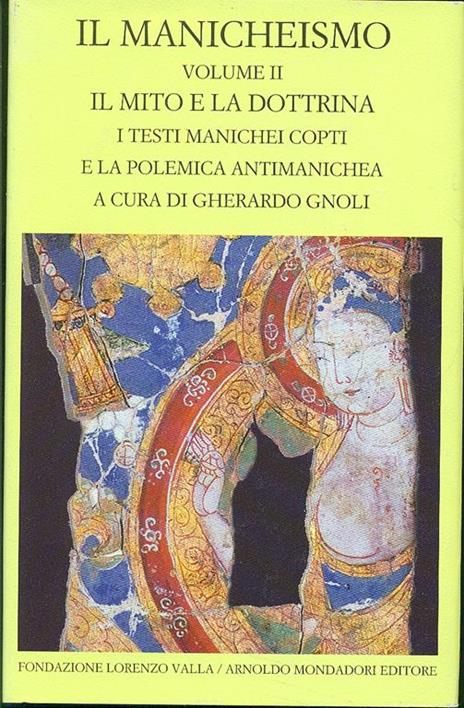 Il manicheismo. Vol. 2: Il mito e la dottrina. I testi manichei copti e la polemica antimanichea. - copertina