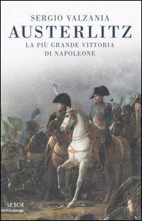 Austerlitz. La più bella vittoria di Napoleone - Sergio Valzania - copertina