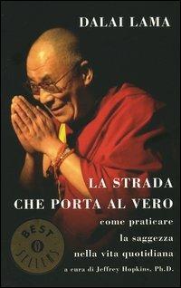 La strada che porta al vero. Come praticare la saggezza nella vita quotidiana - Gyatso Tenzin (Dalai Lama) - copertina