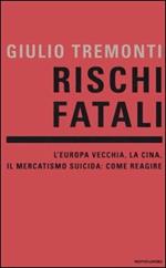 Rischi fatali. L'Europa vecchia, la Cina, il mercatismo suicida: come reagire