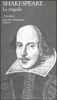 Le tragedie. Testo inglese a fronte. Vol. 4: Teatro completo di William Shakespeare. - William Shakespeare - copertina