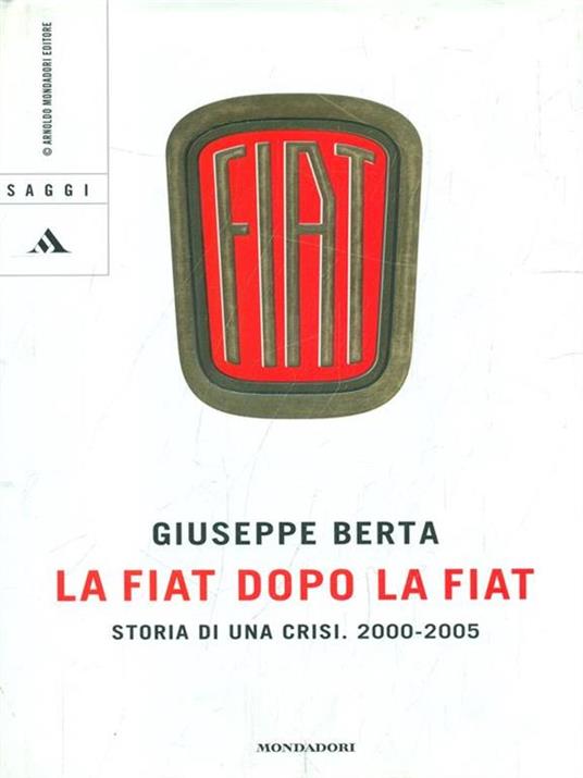La Fiat dopo la Fiat. Storia di una crisi. 2004-2005 - Giuseppe Berta - copertina