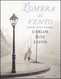 L' ombra del vento. Ediz. illustrata - Carlos Ruiz Zafón - copertina