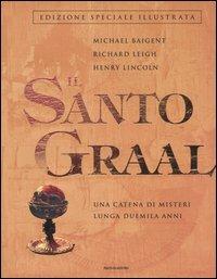 Il Santo Graal. Una catena di misteri lunga duemila anni - Michael Baigent,Richard Leigh,Henry Lincoln - copertina