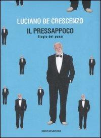 Il pressappoco. Elogio del quasi - Luciano De Crescenzo - copertina