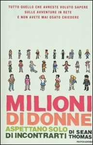 Milioni di donne aspettano solo di incontrarti