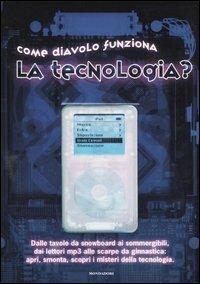 Come diavolo funziona la tecnologia? - copertina