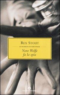 Nero Wolfe fa la spia - Rex Stout - copertina