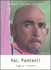 Vai, Pantani! Con DVD - Pier Bergonzi,Davide Cassani,Ivan Zazzaroni - copertina