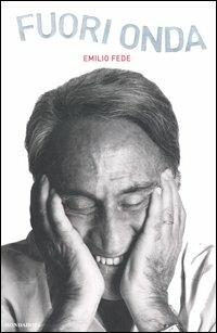 Fuori onda - Emilio Fede - copertina