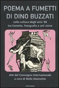 Poema a fumetti di Dino Buzzati nella cultura degli anni '60 tra fumetto, fotografia e arti visive. Atti del Convegno internazionale (Feltre; Belluno, settembre 2002 - copertina