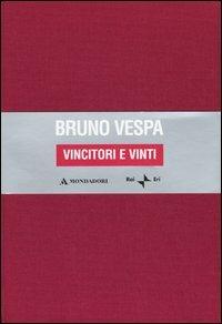 Vincitori e vinti. Le stagioni dell'odio. Dalle leggi razziali a Prodi e Berlusconi. Ediz. speciale - Bruno Vespa - copertina