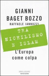  Tra nichilismo e Islam. L'Europa come colpa -  Gianni Baget Bozzo, Raffaele Iannuzzi - copertina