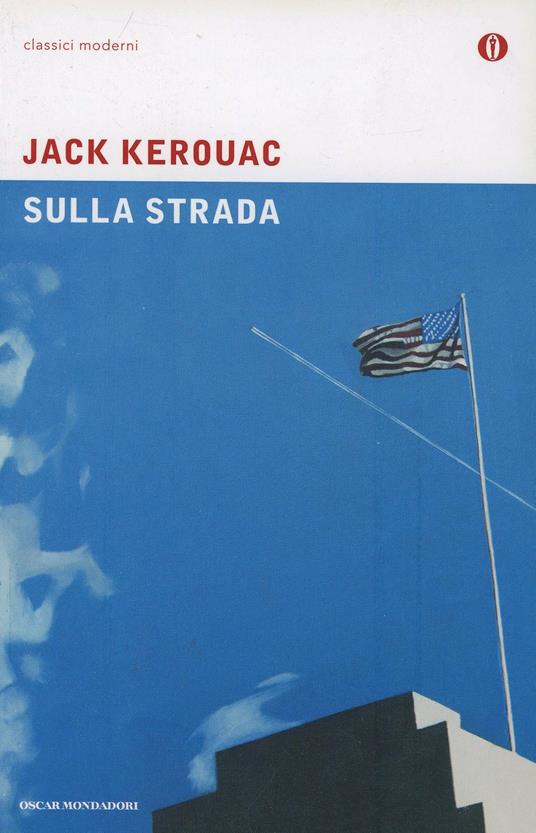 Sulla strada - Jack Kerouac - Libro - Mondadori - Oscar classici