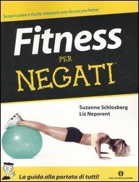 Fitness per negati - Suzanne Schlosberg,Liz Neporent - copertina