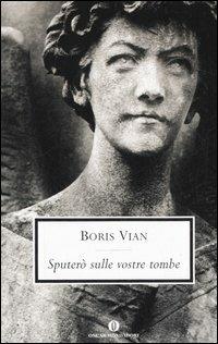 Sputerò sulle vostre tombe - Boris Vian - copertina