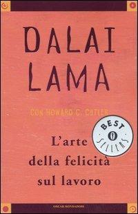 L' arte della felicità sul lavoro - Gyatso Tenzin (Dalai Lama),Howard C. Cutler - copertina