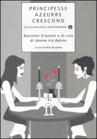 Principesse azzurre crescono. Racconti d'amore e di vita di donne tra donne. Vol. 4 - copertina