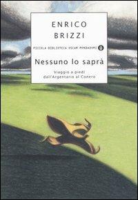 Nessuno lo saprà. Viaggio a piedi dall'Argentario al Conero - Enrico Brizzi - copertina