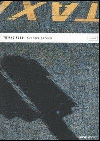 Cronaca perduta - Tiziano Rossi - copertina