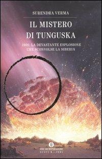 Il mistero di Tunguska. 1908: la devastante esplosione che sconvolse la Siberia - Surendra Verma - copertina