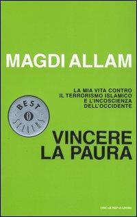 Vincere la paura. La mia vita contro il terrorismo islamico e l'incoscienza dell'Occidente - Magdi Cristiano Allam - copertina
