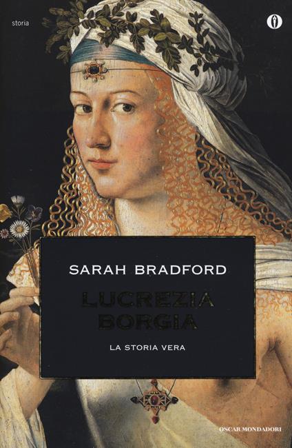 Lucrezia Borgia. La storia vera - Sarah Bradford - copertina