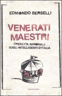 Venerati maestri. Operetta immorale sugli intelligenti d'Italia - Edmondo Berselli - 6