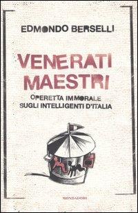 Venerati maestri. Operetta immorale sugli intelligenti d'Italia - Edmondo Berselli - 4