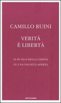 Verità è libertà. Il ruolo della Chiesa in una società aperta - Camillo Ruini - copertina