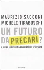 Un futuro da precari? Il lavoro dei giovani tra rassegnazione e opportunità