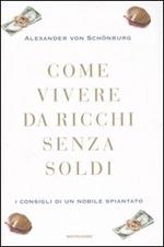  Come vivere da ricchi senza soldi. I consigli di un nobile spiantato
