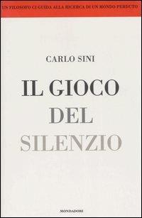 Il gioco del silenzio - Carlo Sini - copertina