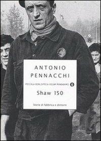 Shaw 150. Storie di fabbriche e dintorni - Antonio Pennacchi - copertina