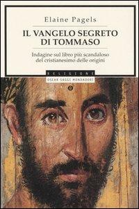 Il vangelo segreto di Tommaso. Indagine sul libro più scandaloso del cristianesimo delle origini - Elaine Pagels - copertina